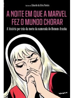 A Noite em Que a Marvel Fez o Mundo Chorar: a História por Trás da Morte da Namorada do Homem-Aranha