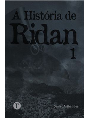 A História de Ridan: o Despertar da Liberdade: a Verdadeira História dos Feitos Muito Heroicos da Gr