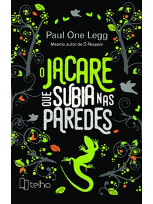 O Jacaré Que Subia nas Paredes