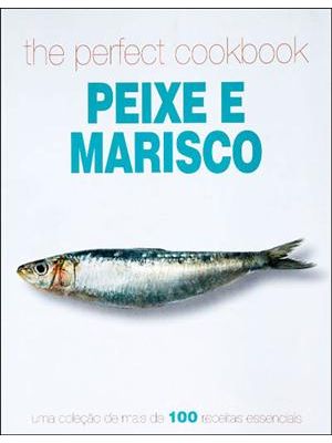 The Perfect Cookbook Peixe e Marisco