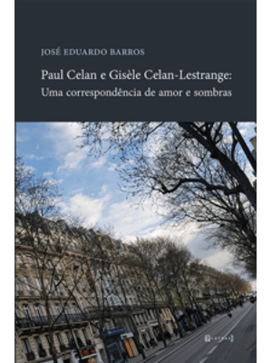 Paul Celan e Gisèle Celan-Lestrange: Uma Correspondência de Amor e Sombras