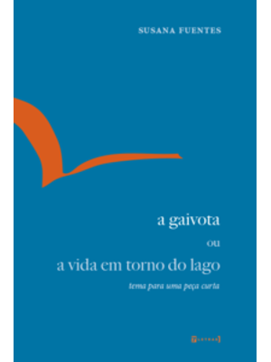 A Gaivota Ou a Vida em Torno do Lago: Tema para Uma Peça Curta