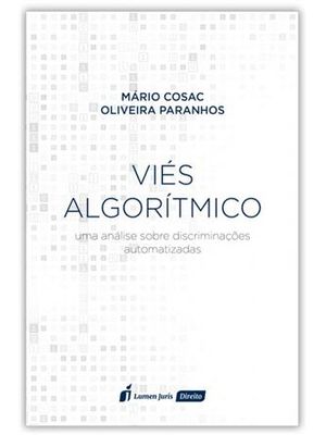Viés Algorítmico Uma Análise sobre Discriminações Automatizadas
