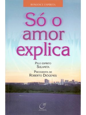 Só o Amor Explica