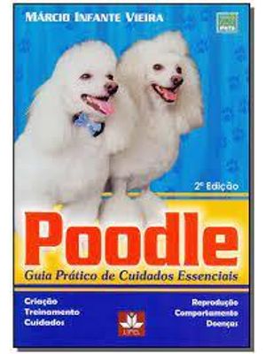 Poodle - Guia Pratico de Cuidaos Essenciais