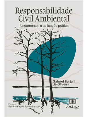 Responsabilidade Civil Ambiental Fundamentos e Aplicação Prática