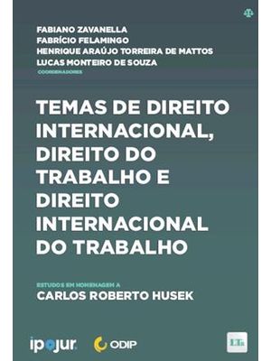 Temas de Direito Internacional, Direito do Trabalho e Direito Internacional do Trabalho Estudos em H