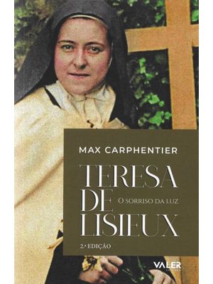 Teresa de Lisieux: o Sorriso da Luz