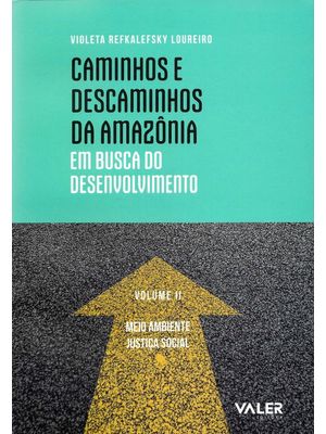 Caminhos e Descaminhos da Amazônia: em Busca do Desenvolvimento - Meio Ambiente e Justiça Social - V