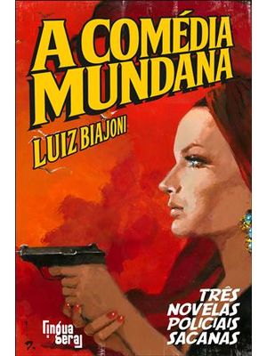 Comedia Mundana, a - Tres Novelas Policiais Sacanas