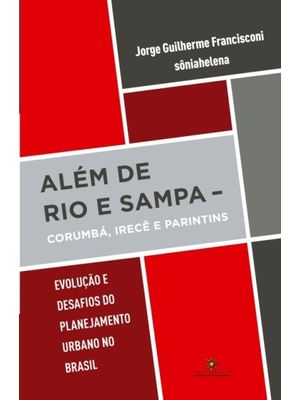 Além de Rio e Sampa: Corumbá, Irecê e Parintins Evolução e Desafios do Planejamento Urbano no Brasil