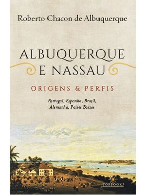 Albuquerque e Nassau: Origens e Perfis - Portugal
