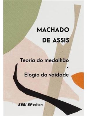 Teoria do Medalhão - Elogio da Vaidade