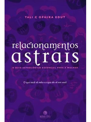 Relacionamentos Astrais: o Guia Astrológico Essencial para a Mulher