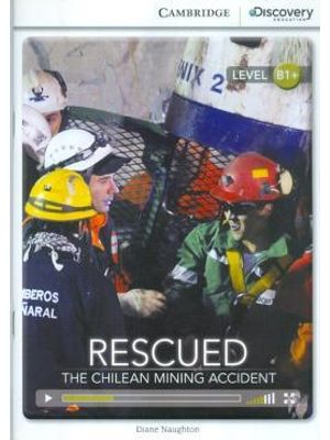 Rescued - The Chilean Mining Accident Book With Online Access B1+
