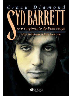 Crazy Diamond Syd Barrett - e o Surgimento do Pink Floyd