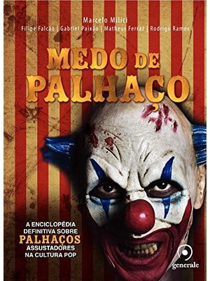 Medo de Palhaço: a Enciclopédia Definitiva sobre Palhaços Assustadores na Cultura Pop