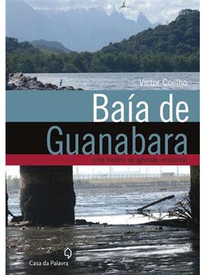 Baia de Guanabara - Uma Historia de Agressão Ambiental