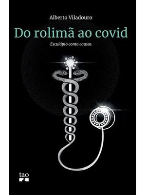 Do Rolimã Ao Covid: Esculápio Conta Causos