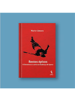 Restos Epicos: a Literatura e a Arte na Mudança de Epoca