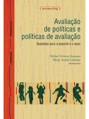 Avaliação de Politicas e Politicas de Avaliação - Questões para o Esporte e o Lazer