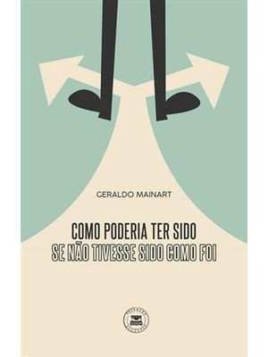 Como Poderia Ter Sido Se Não Tivesse Sido Como Foi