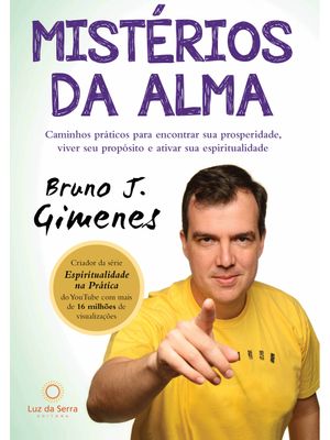 Mistérios da Alma: Caminhos Práticos para Encontrar Sua Prosperidade, Viver Seu Propósito e Ativar S