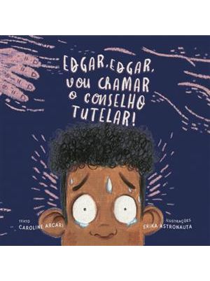 Edgar, Edgar, Vou Chamar o Conselho Tutelar!