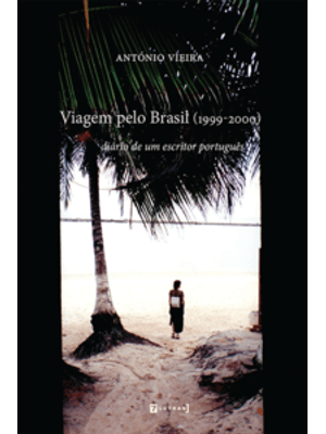 Viagem pelo Brasil (1999-2000): Diário de Um Escritor Português