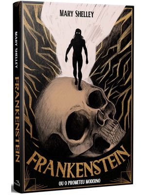 Frankenstein, Ou o Prometeu Moderno