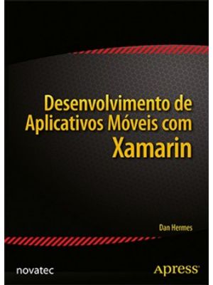 Desenvolvimento de Aplicativos Móveis com Xamarin: Fundamentos do Xamarin.Forms e da Criação de Códi