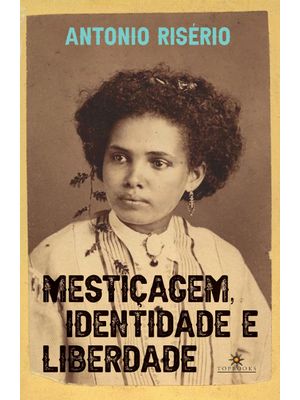 Mestiçagem, Identidade e Liberdade
