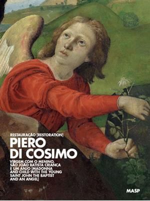 Piero Di Cosimo: Restauração [Restoration]: Virgem com o Menino, São João Batista Criança e Um Anjo