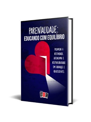 Parentalidade: Educando com Equilíbrio