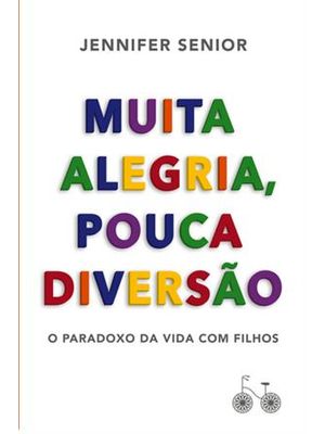 Muita Alegria, Pouca Diversão: o Paradoxo da Vida com Filhos