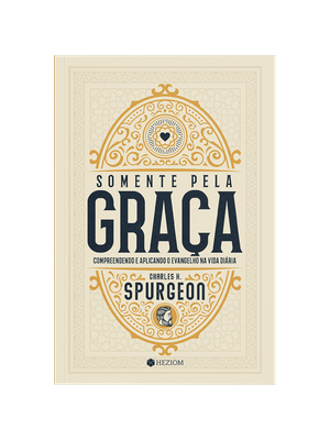 Somente pela Graça: Compreendendo e Aplicando o Evangelho na Vida Diária