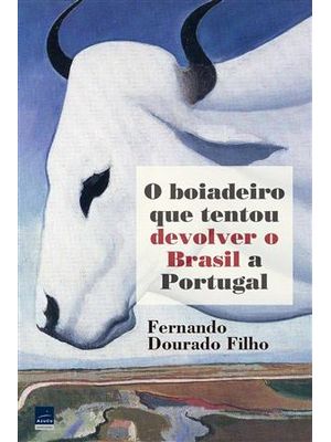 O Boiadeiro Que Tentou Devolver o Brasil a Portugal
