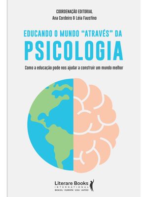 Educando o Mundo Através da Psicologia: Como a Educação Pode nos Ajudar a Construir Um Mundo Melhor