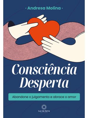 Consciência Desperta: Abandone o Julgamento e Abrace o Amor