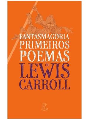 Fantasmagoria e Primeiros Poemas de Lewis Carroll