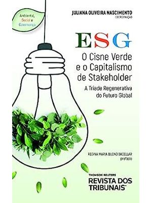 Esg: o Cisne Verde e o Capitalismo de Stakeholder - a Tríade Regenerativa do Futuro Global - 2ª Ediç