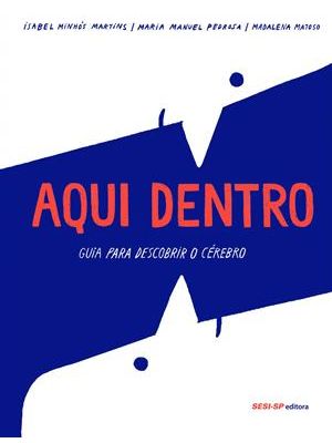 Aqui Dentro - Guia para Descobrir o Cerebro