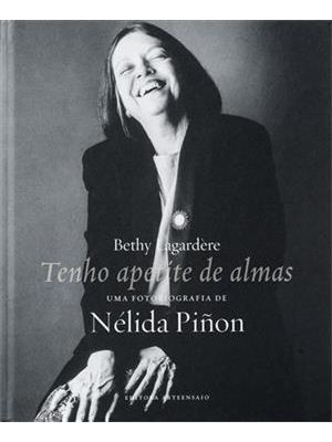 Tenho Apetite de Almas - Uma Fotobiografia de Nélida Piñon