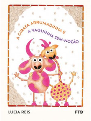 A Girafa Arrumadinha e a Vaquinha sem Noção