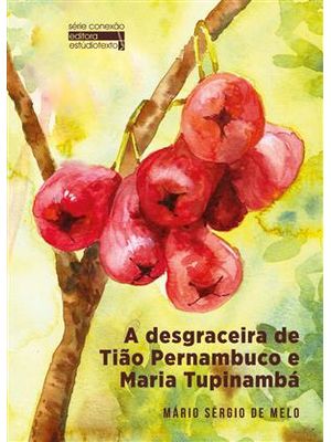 A Desgraceira de Tião Pernambuco e Maria Tupinambá