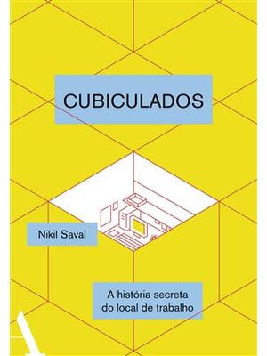 Cubiculados: Uma História Secreta do Local de Trabalho