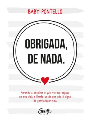 Obrigada, de Nada: Aprenda a Escolher o Que Merece Espaço na Sua Vida e Liberte-Se do Que Não É Dign
