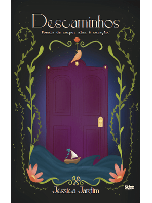 Descaminhos: Poesia de Corpo, Alma e Coração