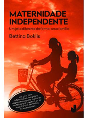Maternidade Independente: Um Jeito Diferente de Formar Uma Família
