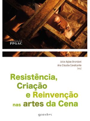 Resistência, Criação e Reinvenção nas Artes da Cena